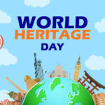 সংরক্ষণের প্রয়াস : বিশ্ব ঐতিহ্য দিবসে আমাদের অমূল্য সম্পদের গুরুত্ব।।।